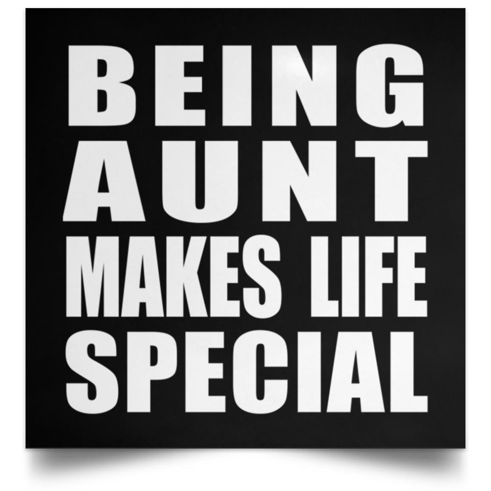 Being Aunt Makes Life Special - Poster Square