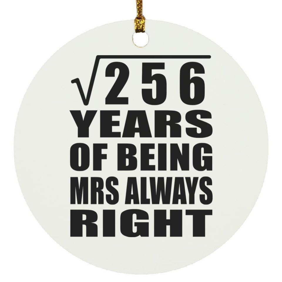 16th Anniversary Square Root of 256 Years Mrs Always Right - Circle Ornament
