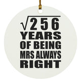 16th Anniversary Square Root of 256 Years Mrs Always Right - Circle Ornament