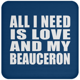 All I Need Is Love And My Beauceron - Drink Coaster