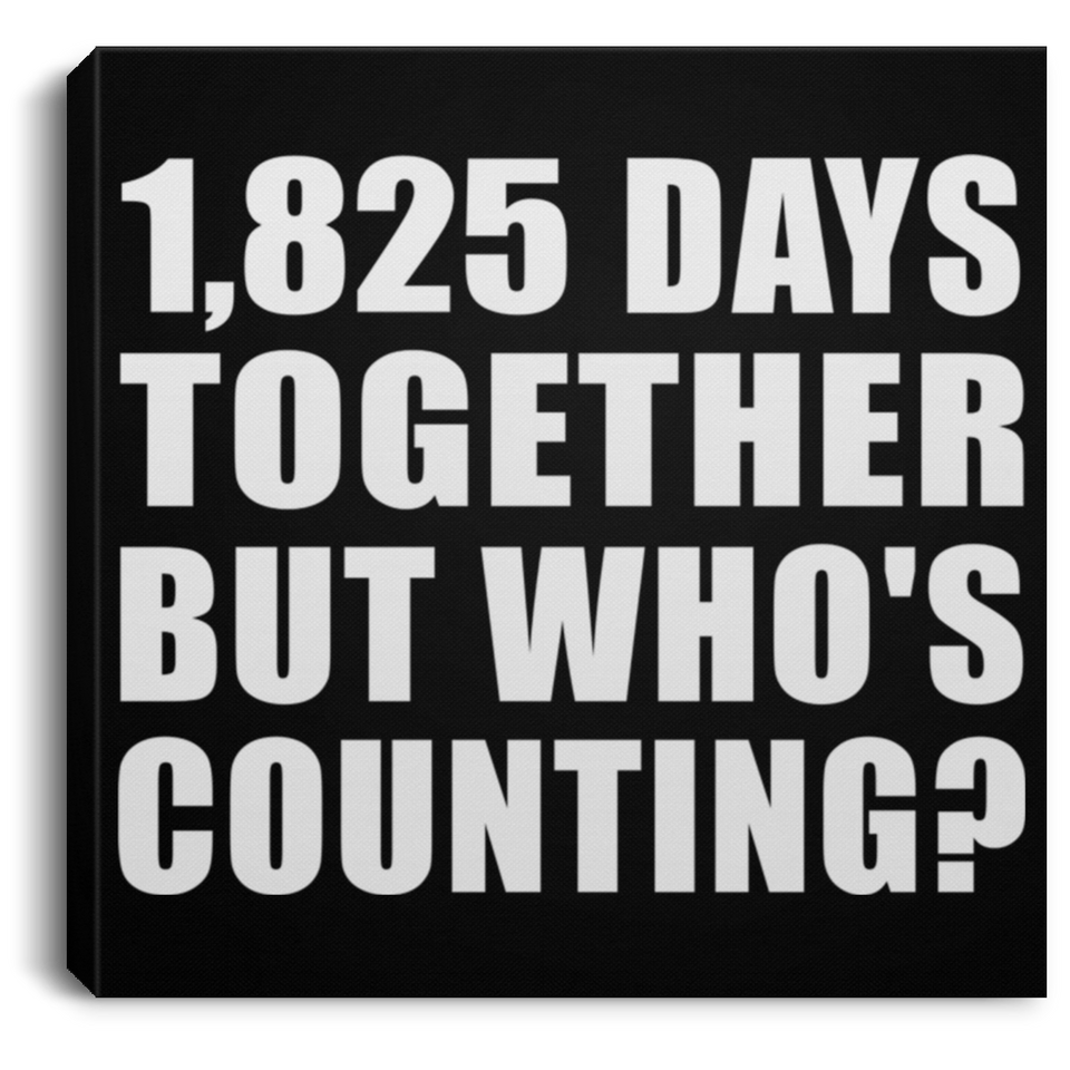 5th Anniversary 1,825 Days Together But Who's Counting - Canvas Square