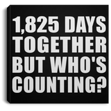 5th Anniversary 1,825 Days Together But Who's Counting - Canvas Square
