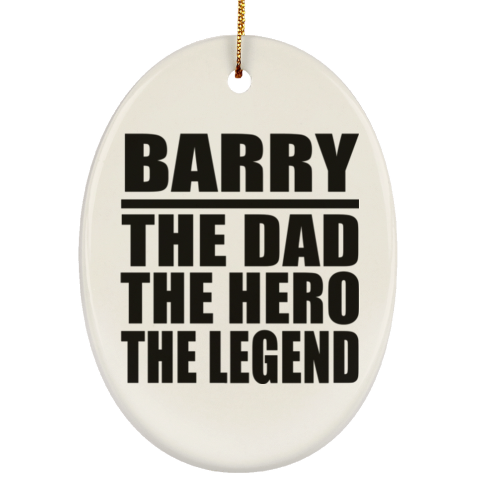 Barry The Dad The Hero The Legend - Oval Ornament