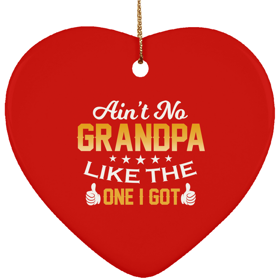 Ain't No Grandpa Like The One I Got - Heart Ornament