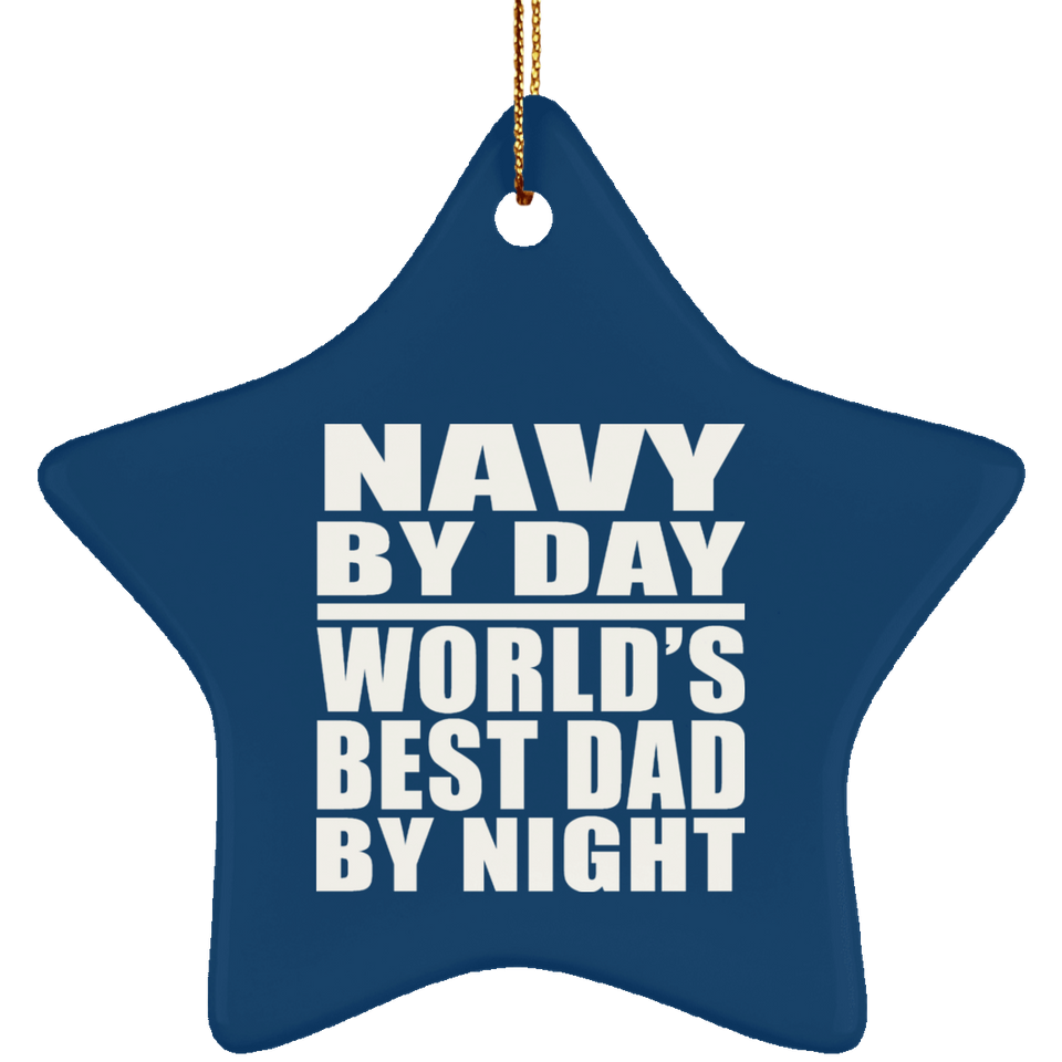 Navy By Day World's Best Dad By Night - Star Ornament