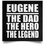 Eugene The Dad The Hero The Legend - Poster Square