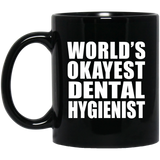World's Okayest Dental Hygienist - 11 Oz Coffee Mug Black