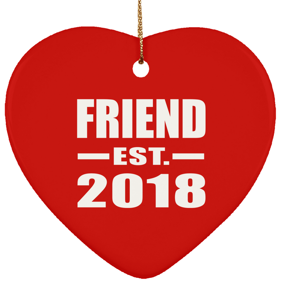 Friend Est. 2018 - Heart Ornament