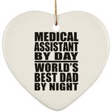 Medical Assistant By Day World's Best Dad By Night - Heart Ornament