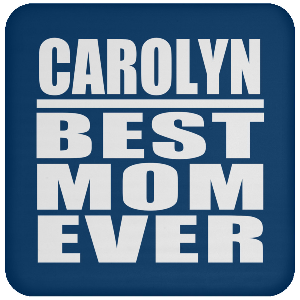 Carolyn Best Mom Ever - Drink Coaster