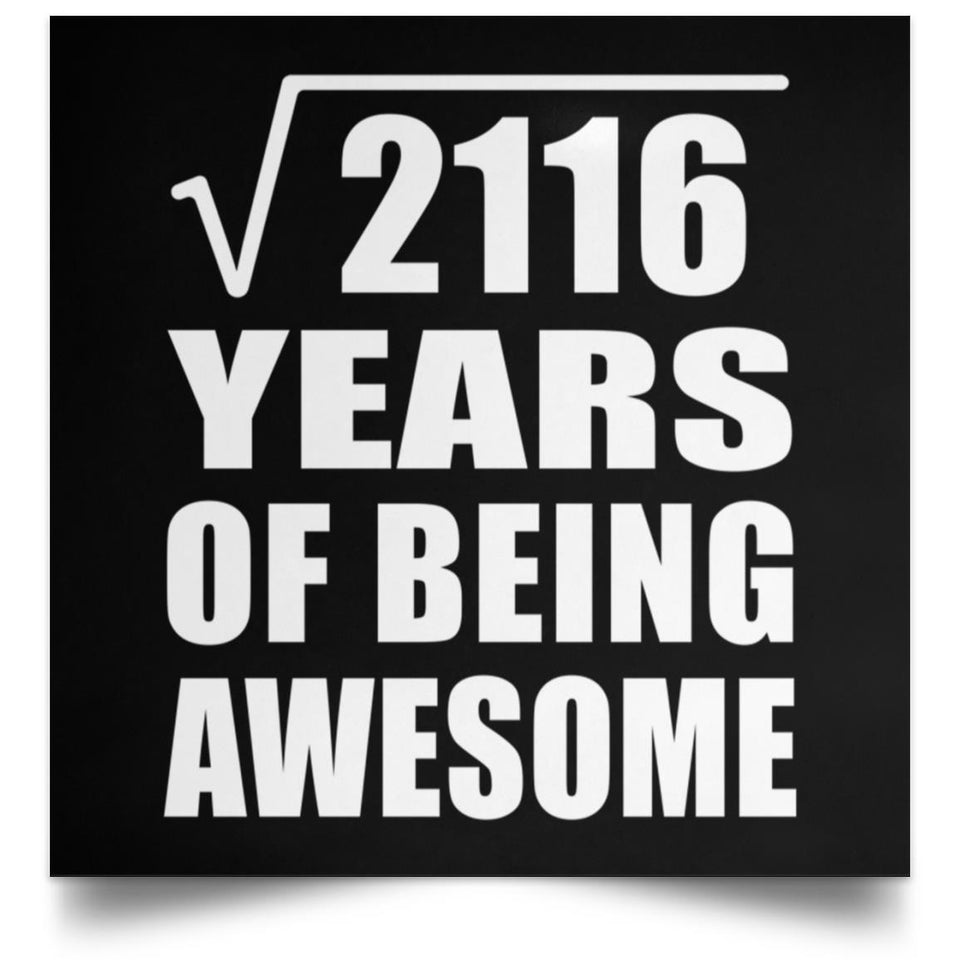 46th Birthday Square Root of 2116 Years of Being Awesome - Poster Square