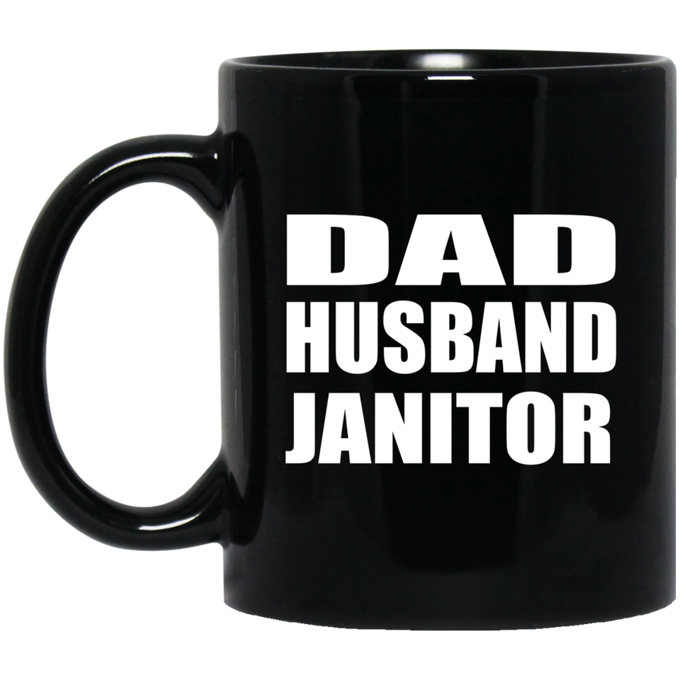 Dad Husband Janitor - 11oz Coffee Mug Black