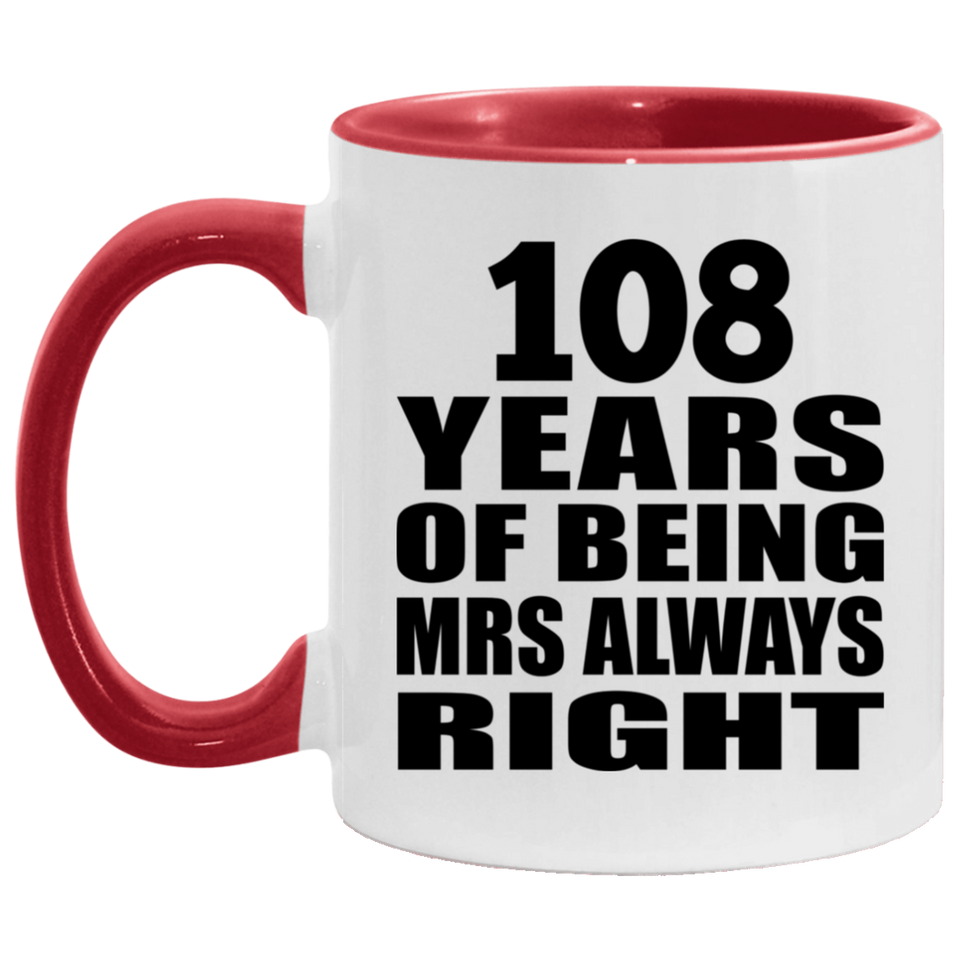 108th Anniversary 108 Years of Being Mrs Always Right - 11oz Accent Mug Red