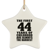 44th Birthday First 44 Years of Childhood Are The Hardest - Star Ornament