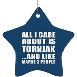 All I Care About Is Tornjak - Star Ornament
