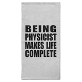 Being Physicist Makes Life Complete - Hand Towel