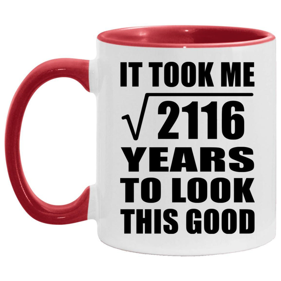 46th Birthday Took Square Root of 2116 Years To Look Good - 11oz Accent Mug Red