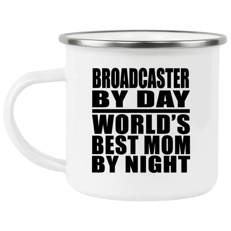 Broadcaster By Day World's Best Mom By Night - 12oz Camping Mug