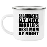Broadcaster By Day World's Best Mom By Night - 12oz Camping Mug