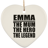 Emma The Mum The Hero The Legend - Heart Ornament