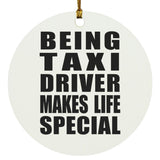 Being Taxi Driver Makes Life Special - Circle Ornament