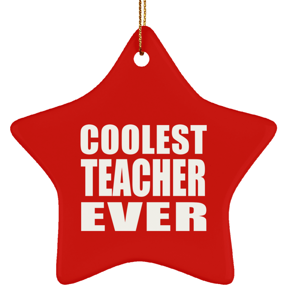 Coolest Teacher Ever - Star Ornament