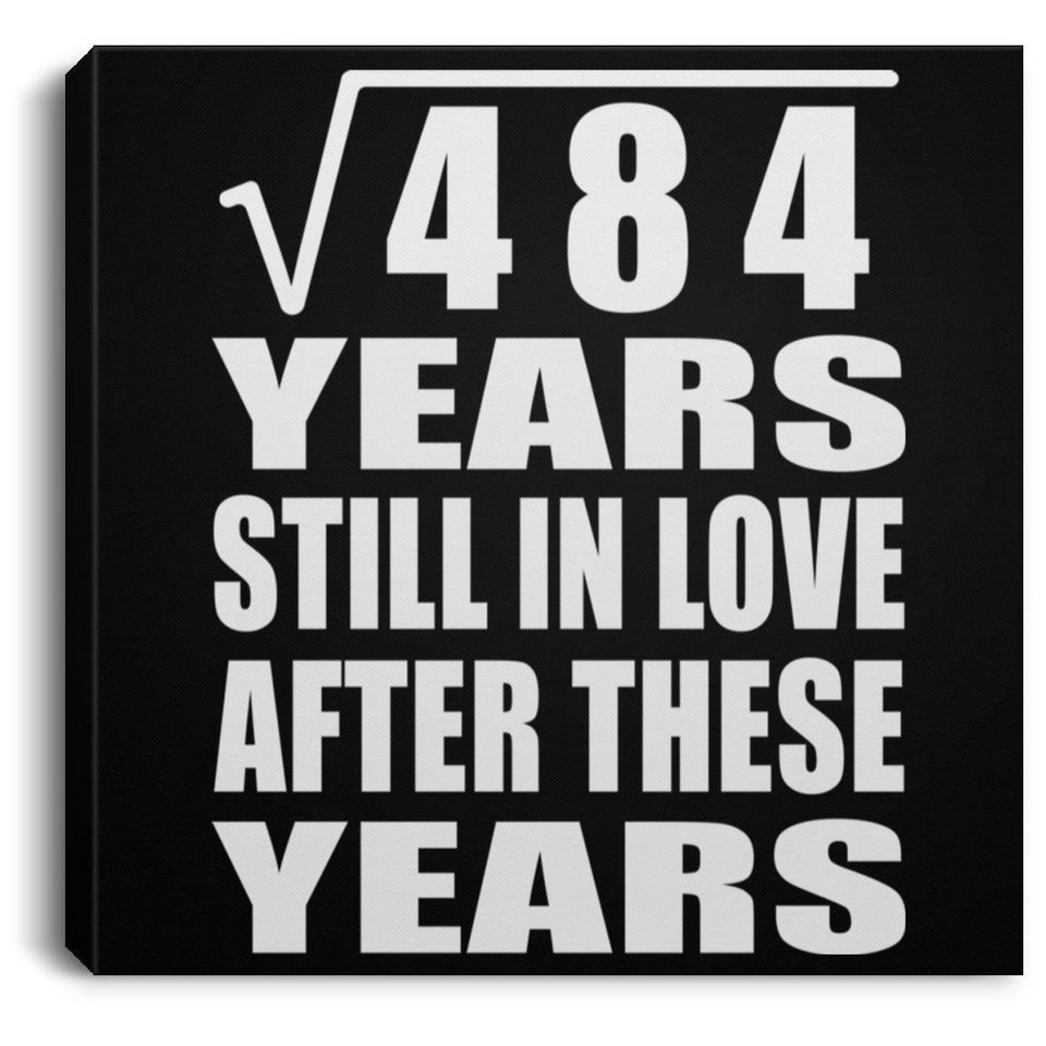 22nd Anniversary Square Root of 484 Years Still In Love - Canvas Square