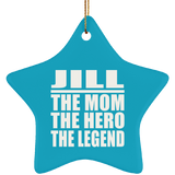 Jill The Mom The Hero The Legend - Star Ornament