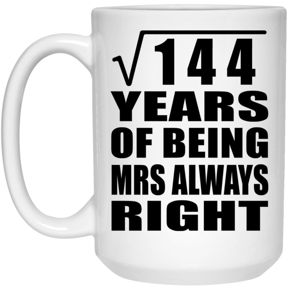 12th Anniversary Square Root of 144 Years Mrs Always Right - 15oz Coffee Mug