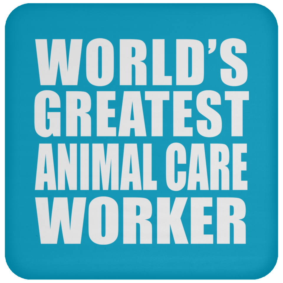 World's Greatest Animal Care Worker - Drink Coaster