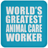 World's Greatest Animal Care Worker - Drink Coaster