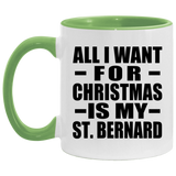 All I Want For Christmas Is My St. Bernard - 11oz Accent Mug Green
