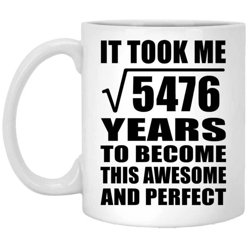 74th Birthday Took Square Root of 5476 Years To Awesome - 11oz Coffee Mug