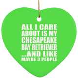 All I Care About Is My Chesapeake Bay Retriever - Heart Ornament