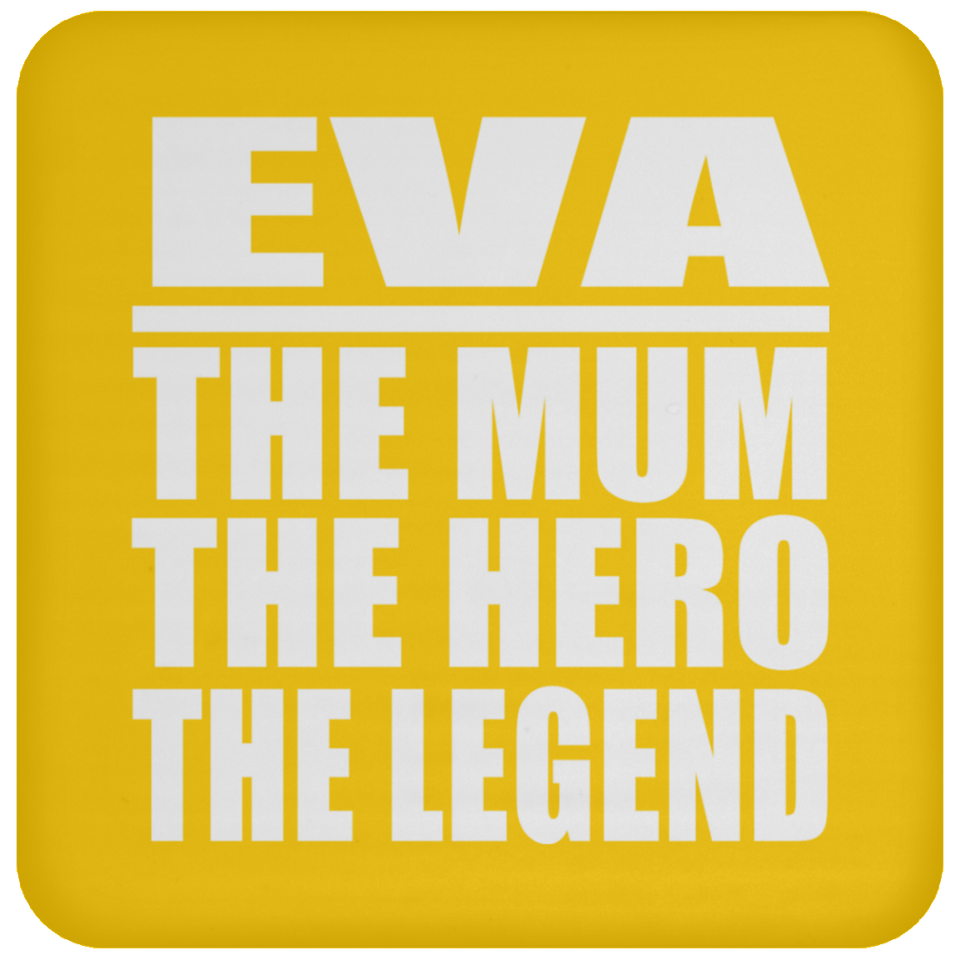 Eva The Mum The Hero The Legend - Drink Coaster