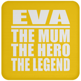 Eva The Mum The Hero The Legend - Drink Coaster