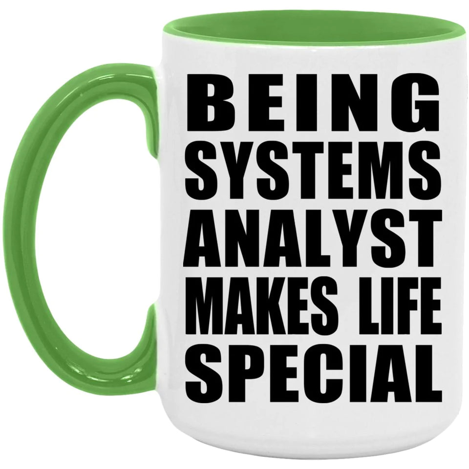Being Systems Analyst Makes Life Special - 15oz Accent Mug Green