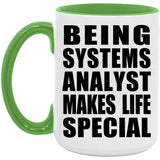 Being Systems Analyst Makes Life Special - 15oz Accent Mug Green