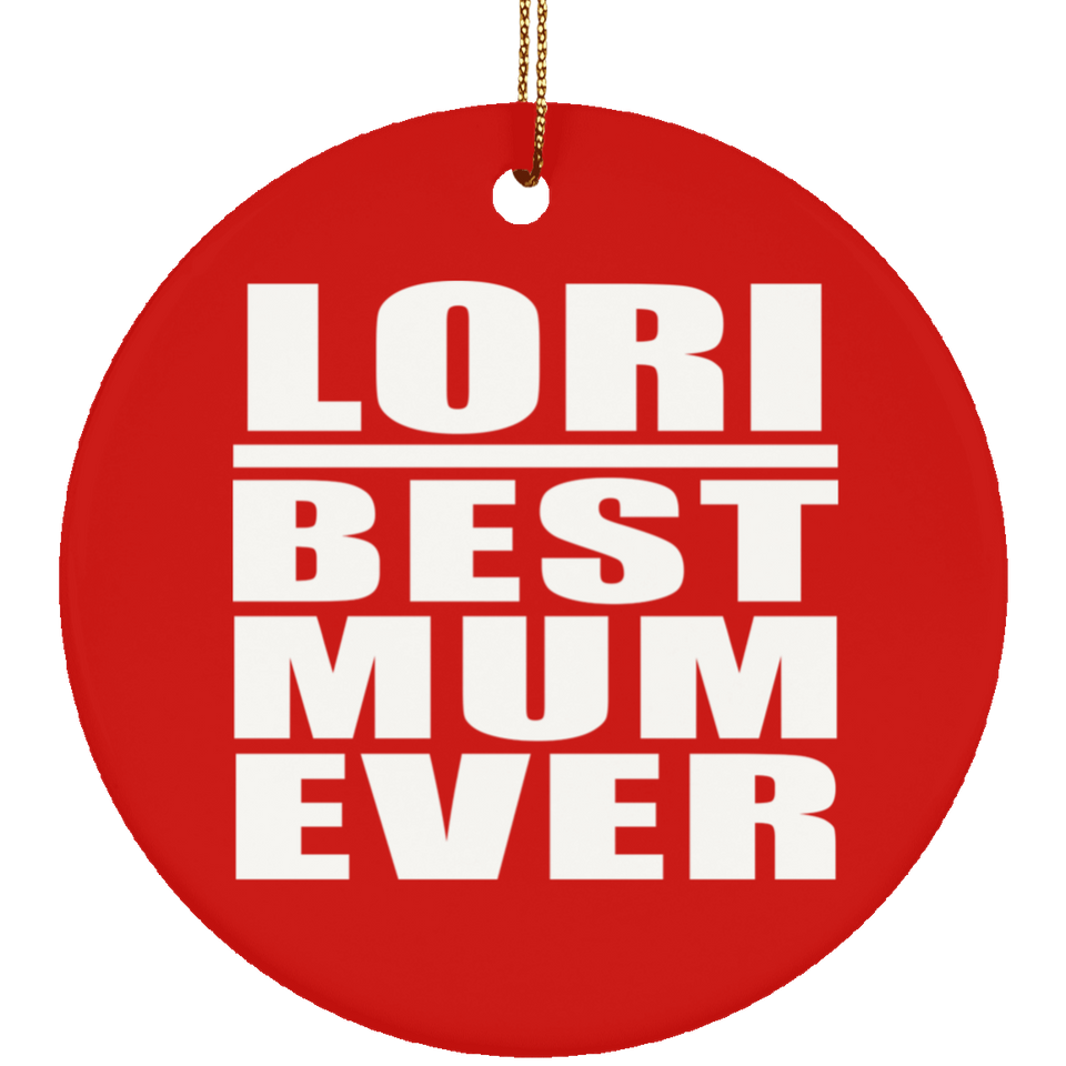 Lori Best Mum Ever - Circle Ornament