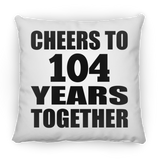 104th Anniversary Cheers To 104 Years Together - Throw Pillow