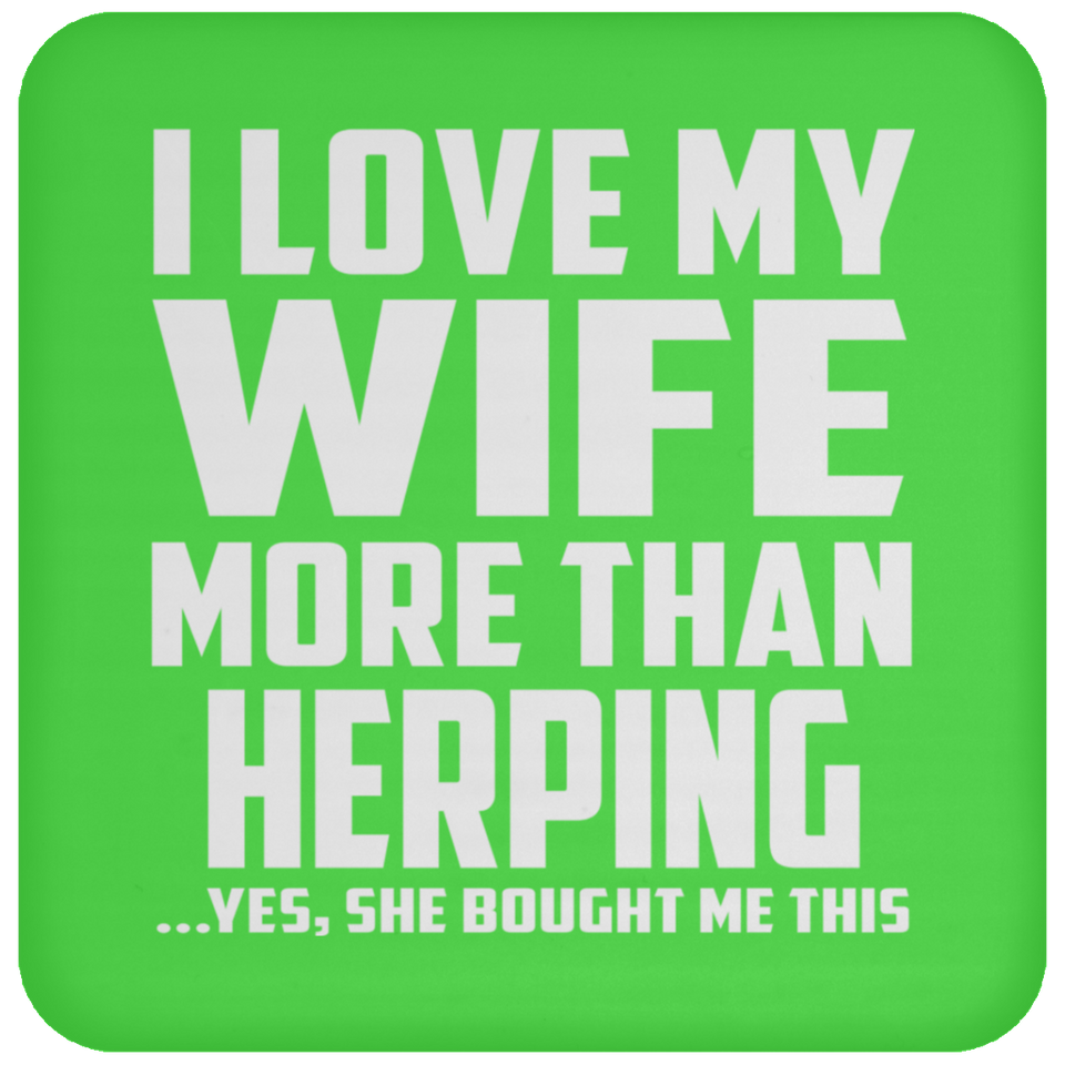 I Love My Wife More Than Herping - Drink Coaster