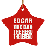 Edgar The Dad The Hero The Legend - Star Ornament
