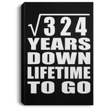 18th Anniversary Square Root of 324 Years Lifetime To Go - Canvas Portrait
