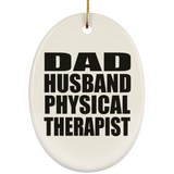 Dad Husband Physical Therapist - Oval Ornament