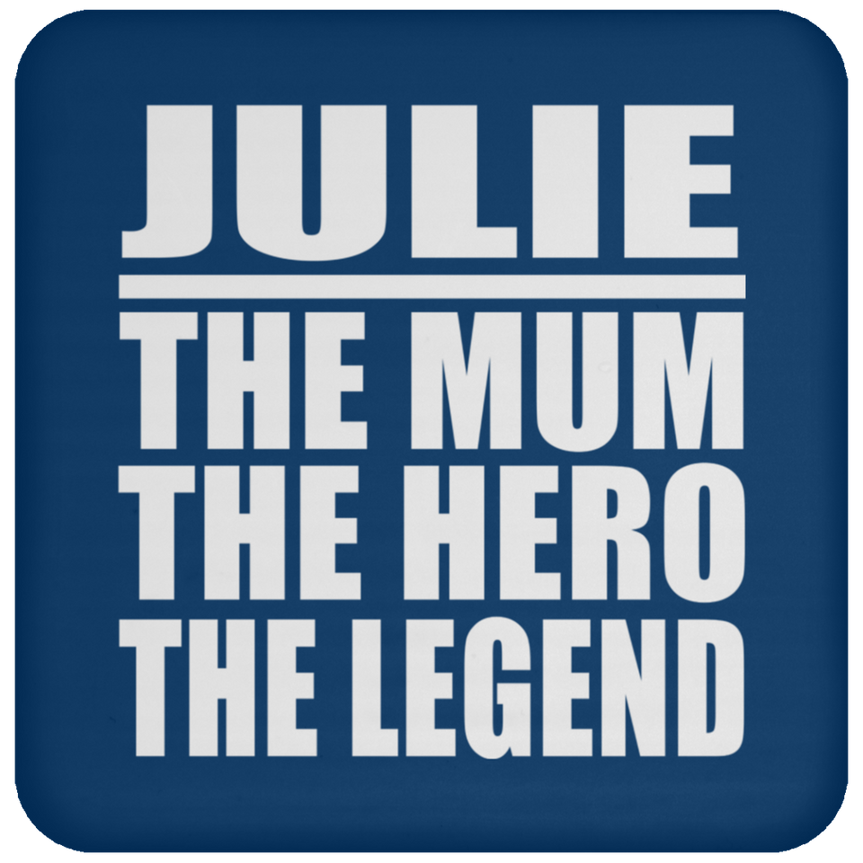 Julie The Mum The Hero The Legend - Drink Coaster