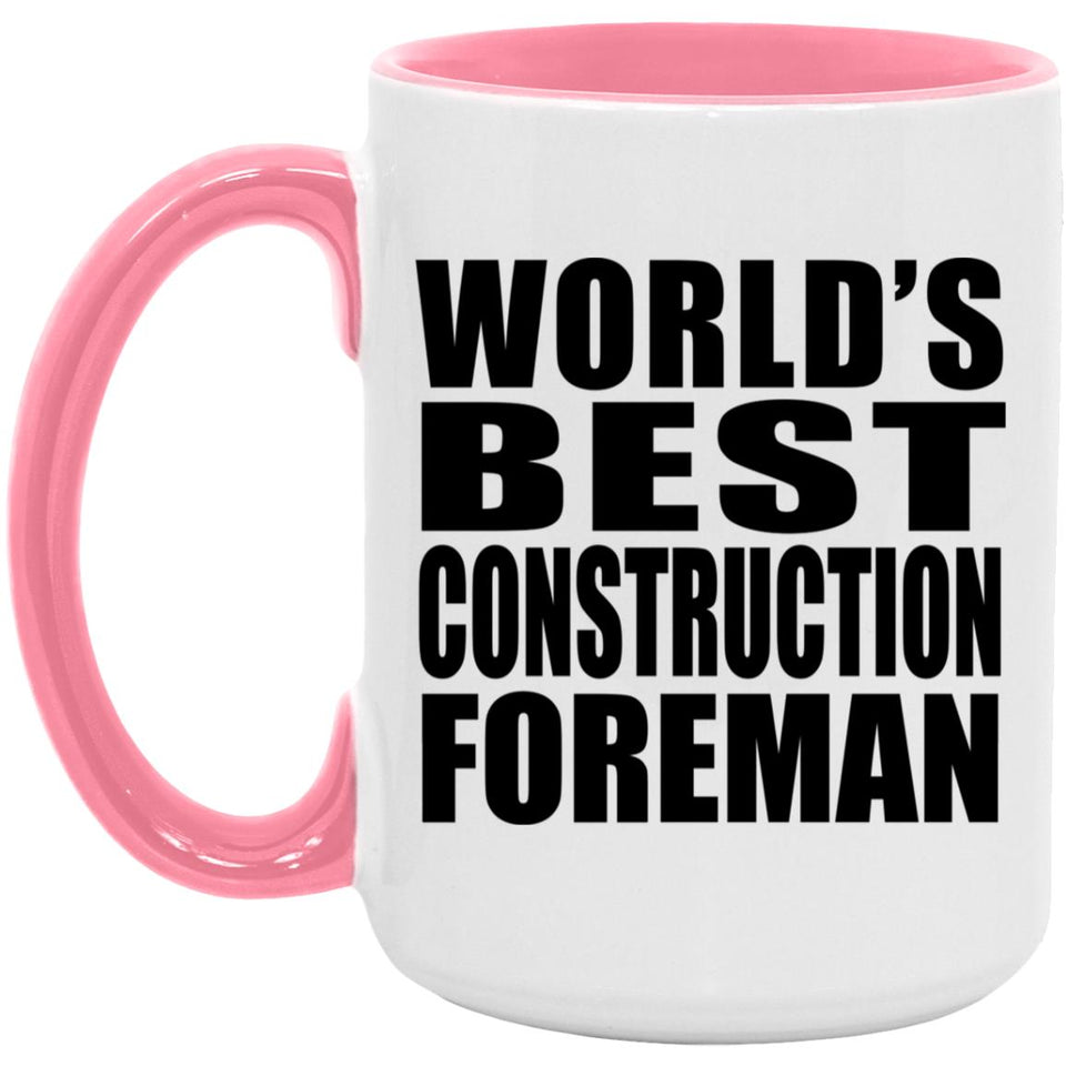 World's Best Construction Foreman - 15oz Accent Mug Pink