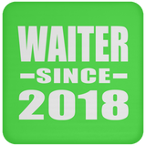 Waiter Since 2018 - Drink Coaster