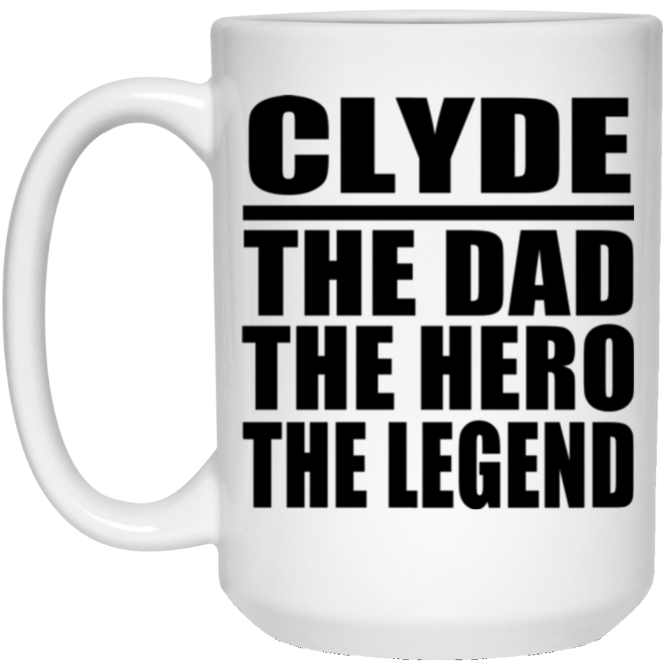 Clyde The Dad The Hero The Legend - 15 Oz Coffee Mug