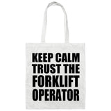 Keep Calm and Trust The Forklift Operator - Tote Bag White