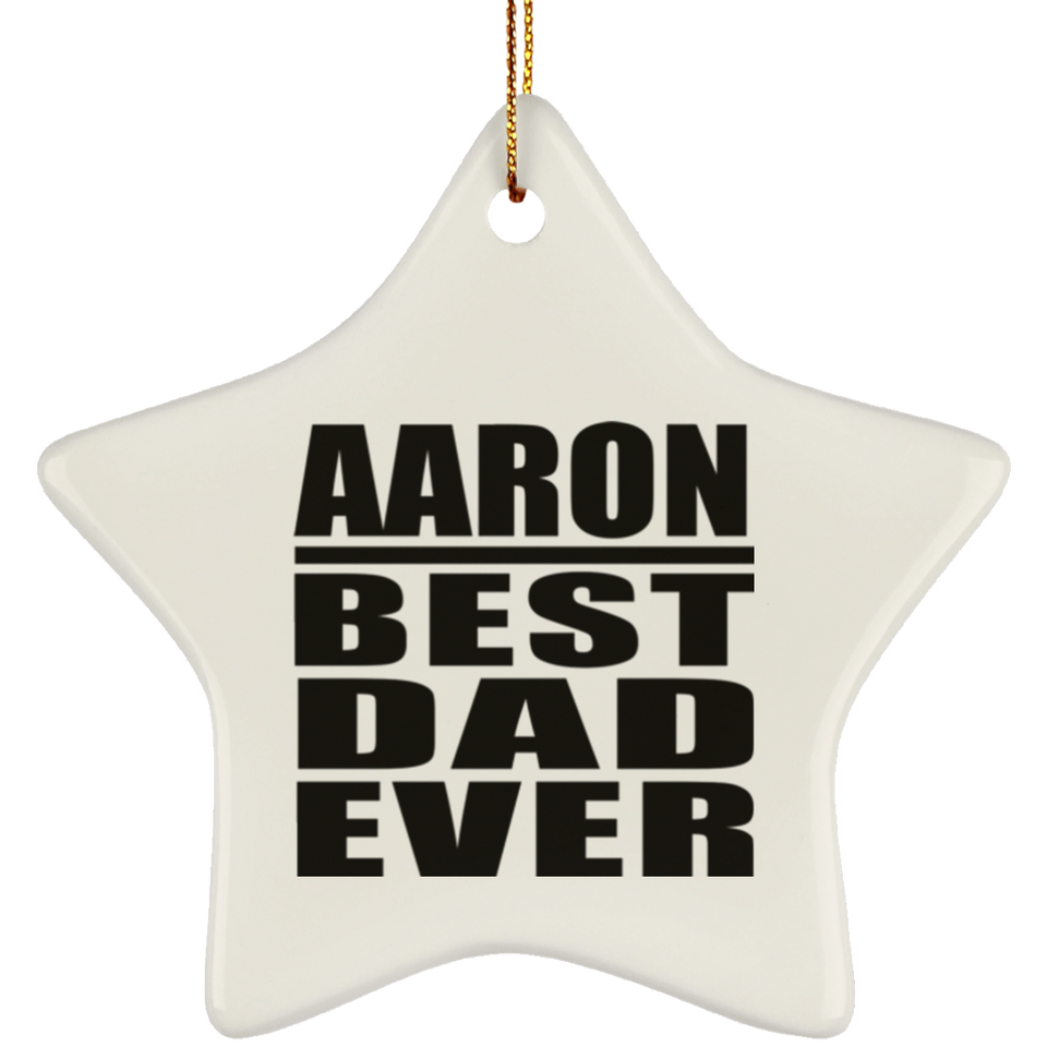 Aaron Best Dad Ever - Star Ornament